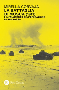 La battaglia di Mosca (1941) e il fallimento dell'Operazione Barbarossa - Librerie.coop