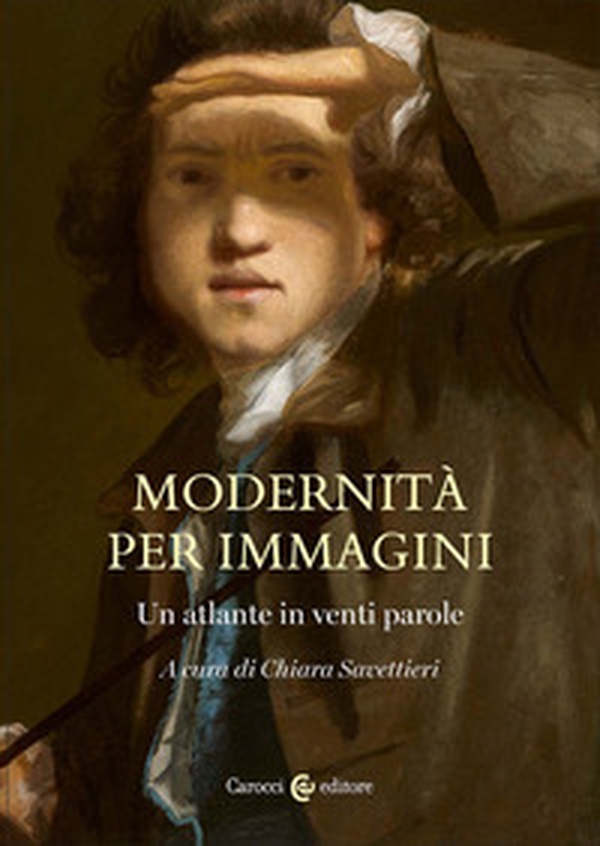 Modernità per immagini. Un atlante in venti parole - Librerie.coop Modernità per immagini. Un atlante in venti parole - Librerie.coop