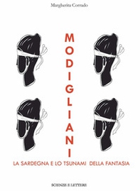 Modigliani, la Sardegna e «lo tsunami della fantasia» - Librerie.coop Modigliani, la Sardegna e «lo tsunami della fantasia» - Librerie.coop