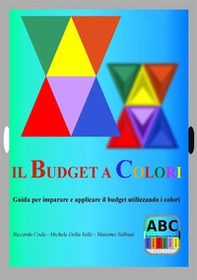 Il budget a colori. Guida per imparare e applicare il budget utilizzando i colori - Librerie.coop Il budget a colori. Guida per imparare e applicare il budget utilizzando i colori - Librerie.coop