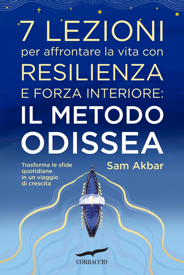 7 lezioni per affrontare la vita con resilienza e forza interiore: il metodo Odissea - Librerie.coop