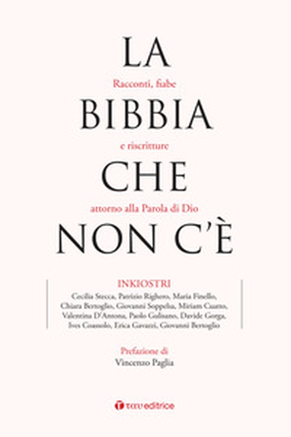 La Bibbia che non c'è. Racconti, fiabe e riscritture attorno alla Parola di Dio - Librerie.coop La Bibbia che non c'è. Racconti, fiabe e riscritture attorno alla Parola di Dio - Librerie.coop