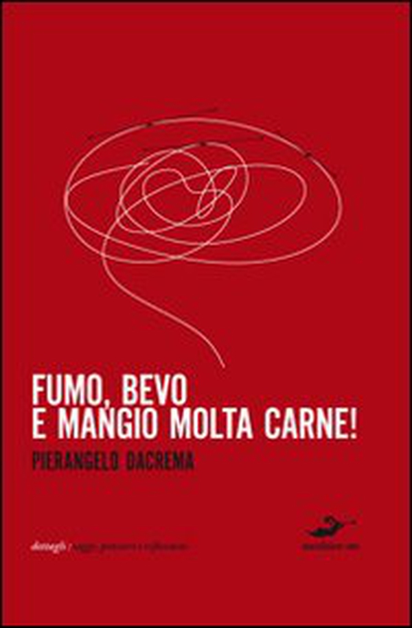 Fumo, bevo e mangio molta carne - Librerie.coop Fumo, bevo e mangio molta carne - Librerie.coop