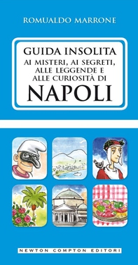 Guida insolita ai misteri, ai segreti, alle leggende e alle curiosità di Napoli - Librerie.coop Guida insolita ai misteri, ai segreti, alle leggende e alle curiosità di Napoli - Librerie.coop