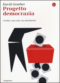 Progetto democrazia. Un'idea, una crisi, un movimento - Librerie.coop