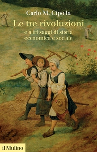 Le tre rivoluzioni e altri saggi di storia economica e sociale - Librerie.coop Le tre rivoluzioni e altri saggi di storia economica e sociale - Librerie.coop