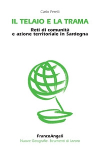 Il telaio e la trama. Reti di comunità e azione territoriale in Sardegna - Librerie.coop