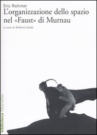 L'organizzazione dello spazio nel «Faust» di Murnau - Librerie.coop