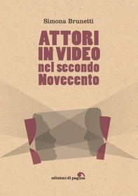 Attori in video nel secondo Novecento - Librerie.coop