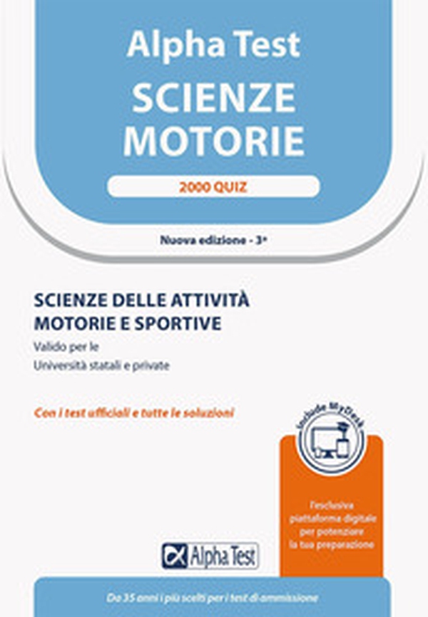 Alpha Test. Scienze motorie. 2000 quiz. Scienze delle attività motorie e sportive. Valido per le Università statali e private. Ediz. MyDesk - Librerie.coop Alpha Test. Scienze motorie. 2000 quiz. Scienze delle attività motorie e sportive. Valido per le Università statali e private. Ediz. MyDesk - Librerie.coop