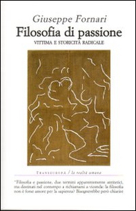 Filosofia di passione. Vittima e storicità radicale - Librerie.coop