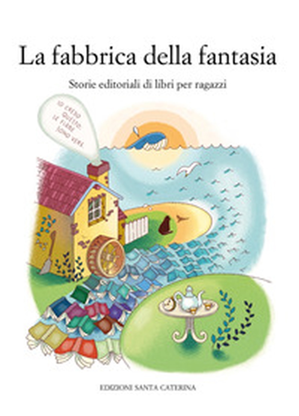 La fabbrica della fantasia. Storie editoriali di libri per ragazzi - Librerie.coop La fabbrica della fantasia. Storie editoriali di libri per ragazzi - Librerie.coop