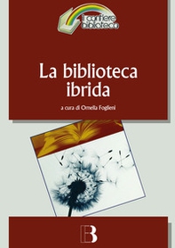 La biblioteca ibrida. Verso un servizio informativo integrato - Librerie.coop