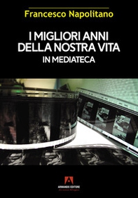 I migliori anni della nostra vita in mediateca - Librerie.coop