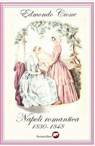 Napoli romantica 1830-1848 - Librerie.coop