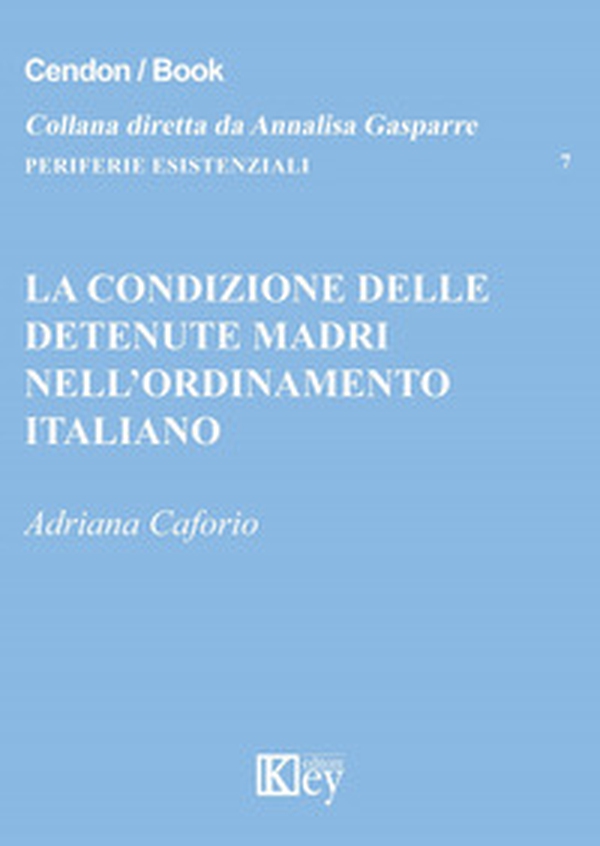 La condizione delle detenute madri nell'ordinamento italiano - Librerie.coop La condizione delle detenute madri nell'ordinamento italiano - Librerie.coop