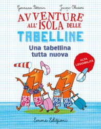 Un tabellina tutta nuova. Avventure all'isola delle tabelline. Ediz. ad alta leggibilità - Librerie.coop