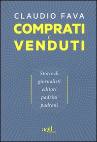 Comprati e venduti. Storie di giornalisti, editori, padrini, padroni - Librerie.coop