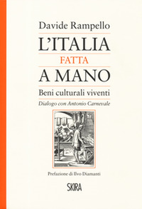 L'Italia fatta a mano. I beni culturali viventi. Dialogo con Antonio Carnevale - Librerie.coop L'Italia fatta a mano. I beni culturali viventi. Dialogo con Antonio Carnevale - Librerie.coop