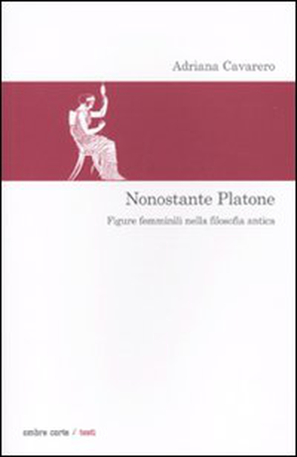 Nonostante Platone. Figure femminili nella filosofia antica - Librerie.coop Nonostante Platone. Figure femminili nella filosofia antica - Librerie.coop