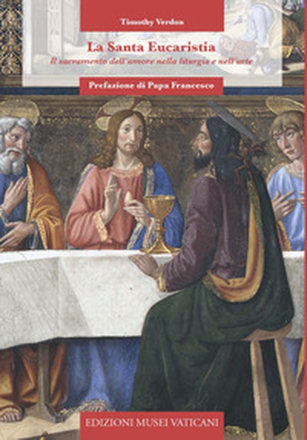 La Santa Eucaristia. Il sacramento dell'amore nella liturgia e nell'arte - Librerie.coop La Santa Eucaristia. Il sacramento dell'amore nella liturgia e nell'arte - Librerie.coop