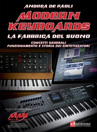 Modern keyboards. La fabbrica del suono. Concetti generali funzionamento e storia dei sintetizzatori - Librerie.coop