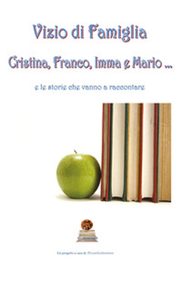 Vizio di famiglia. Cristina, Franco, Imma e Mario... e le storie che vanno a raccontare - Librerie.coop Vizio di famiglia. Cristina, Franco, Imma e Mario... e le storie che vanno a raccontare - Librerie.coop