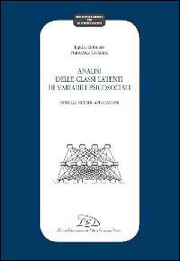 Analisi delle classi latenti di variabili psicosociali. Modelli, metodi, applicazioni - Librerie.coop Analisi delle classi latenti di variabili psicosociali. Modelli, metodi, applicazioni - Librerie.coop