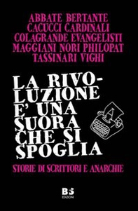 La rivoluzione è una suora che si spoglia. Storie di scrittori e anarchie - Librerie.coop