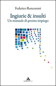 Ingiurie e insulti. Un manuale di pronto impiego - Librerie.coop