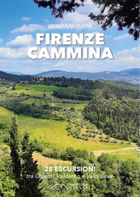 Firenze cammina. 25 escursioni tra chianti valdarno e valdisieve - Librerie.coop