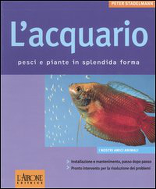 L'acquario. Pesci e piante in splendida forma - Librerie.coop L'acquario. Pesci e piante in splendida forma - Librerie.coop