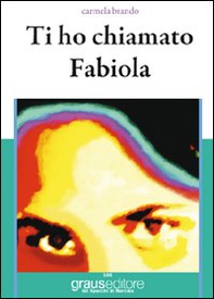 Ti ho chiamato Fabiola - Librerie.coop