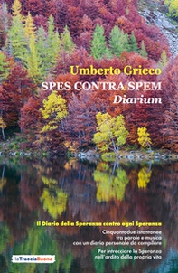 Spes contra spem. Diarium. Il diario della speranza contro ogni speranza - Librerie.coop