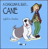 A ciascuna il suo... cane - Librerie.coop A ciascuna il suo... cane - Librerie.coop