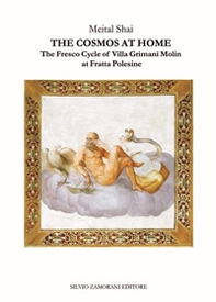 The cosmos at home. The fresco cycle of Villa Grimani Molin at Fratta Polesine - Librerie.coop
