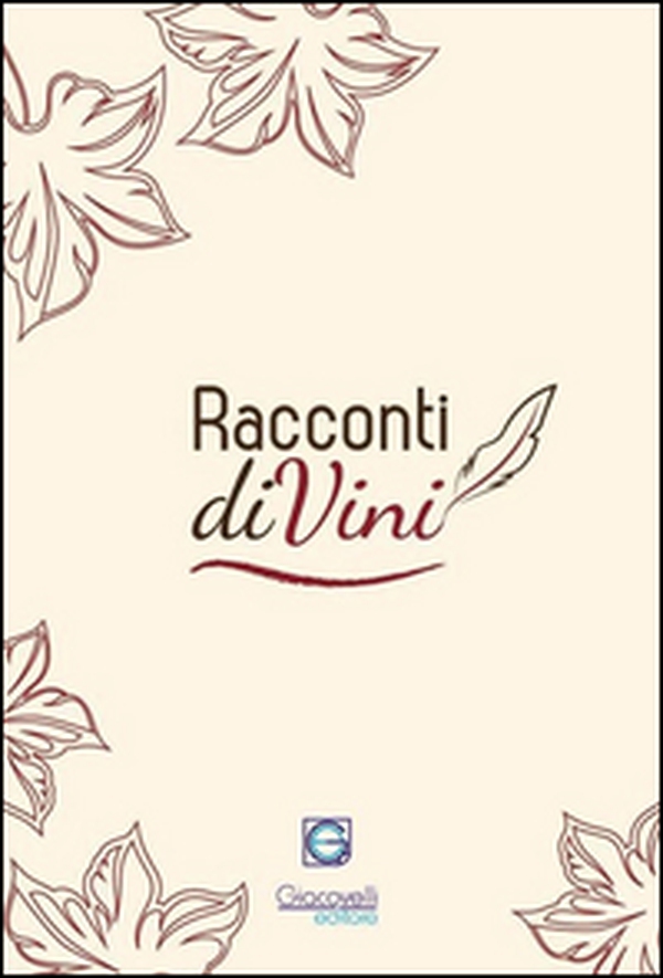 Racconti diVini. Concorso letterario 2015 - Librerie.coop Racconti diVini. Concorso letterario 2015 - Librerie.coop