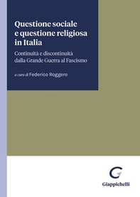 Questione sociale e questione religiosa in Italia. Continuità e discontinuità dalla Grande Guerra al fascismo - Librerie.coop Questione sociale e questione religiosa in Italia. Continuità e discontinuità dalla Grande Guerra al fascismo - Librerie.coop