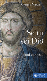 Se tu sei Dio. Inni e poesie - Librerie.coop