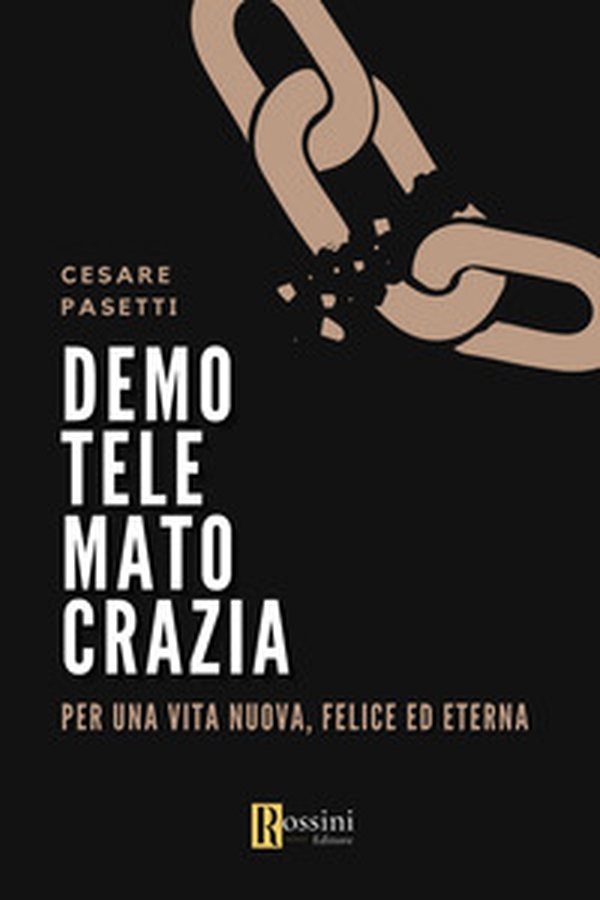 Demotelematocrazia. Per una vita nuova, felice ed eterna - Librerie.coop Demotelematocrazia. Per una vita nuova, felice ed eterna - Librerie.coop