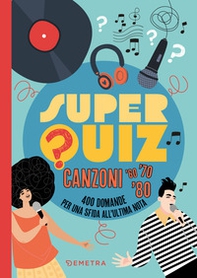 Superquiz. Canzoni '60, '70. '80. 400 domande per una sfida all'ultima nota - Librerie.coop Superquiz. Canzoni '60, '70. '80. 400 domande per una sfida all'ultima nota - Librerie.coop