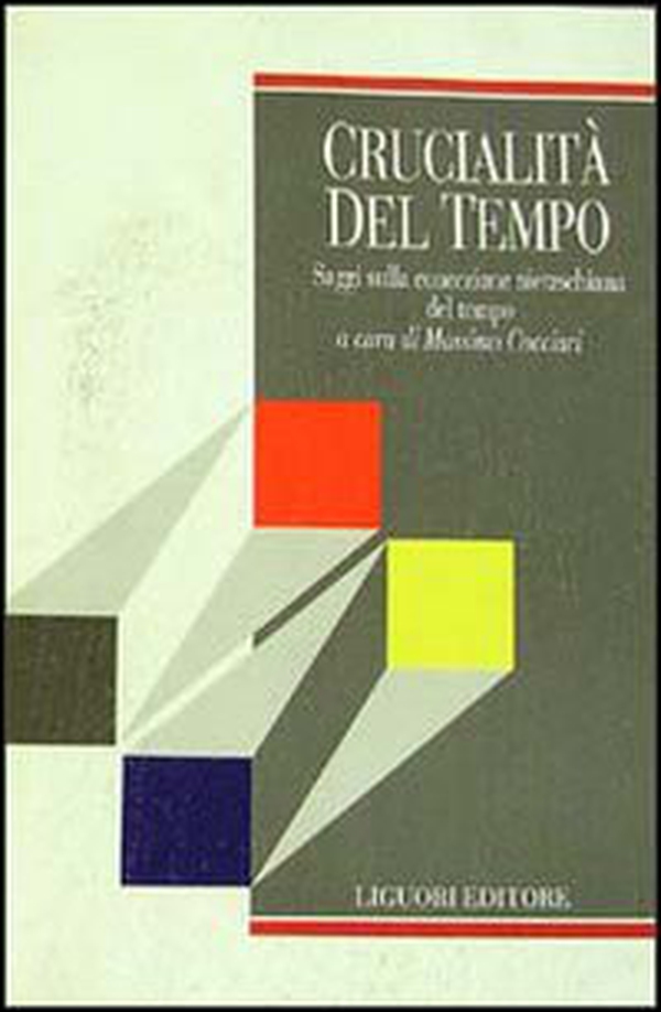 Crucialità del tempo. Saggi sulla concezione nietzschiana del tempo - Librerie.coop