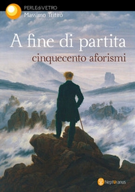 A fine di partita. Cinquecento aforismi - Librerie.coop A fine di partita. Cinquecento aforismi - Librerie.coop