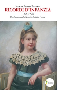 Ricordi d'infanzia 1899-1907. Una bambina nella Napoli della Bella Époque - Librerie.coop