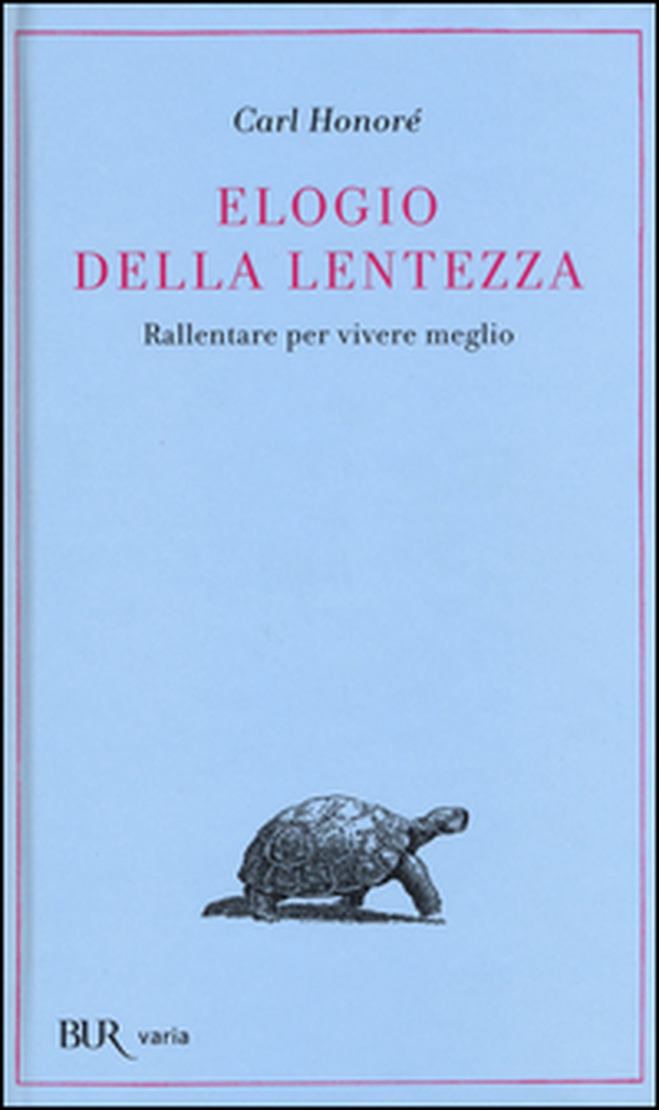 Elogio della lentezza: rallentare per vivere meglio - Librerie.coop Elogio della lentezza: rallentare per vivere meglio - Librerie.coop