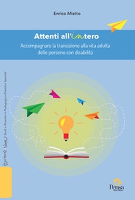 Attenti all'intero. Accompagnare la transizione alla vita adulta delle persone con disabilità - Librerie.coop