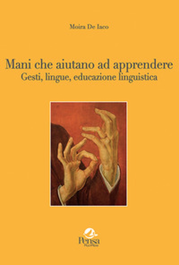 Mani che aiutano ad apprendere... Gesti, lingue, educazione linguistica - Librerie.coop Mani che aiutano ad apprendere... Gesti, lingue, educazione linguistica - Librerie.coop