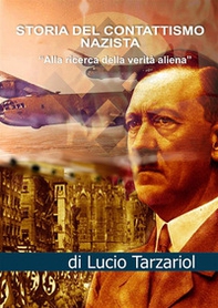 Storia del contattismo nazista. «Alla ricerca della verità aliena» - Librerie.coop Storia del contattismo nazista. «Alla ricerca della verità aliena» - Librerie.coop