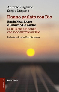 Hanno parlato con Dio. Ennio Morricone e Fabrizio De Andrè. Le musiche e le parole che sono arrivate al Cielo - Librerie.coop