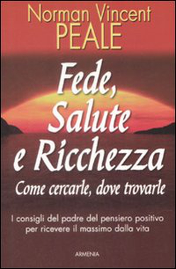 Fede, salute e ricchezza. Come cercarle, dove trovarle - Librerie.coop Fede, salute e ricchezza. Come cercarle, dove trovarle - Librerie.coop